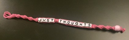"just thoughts" bracelet I made